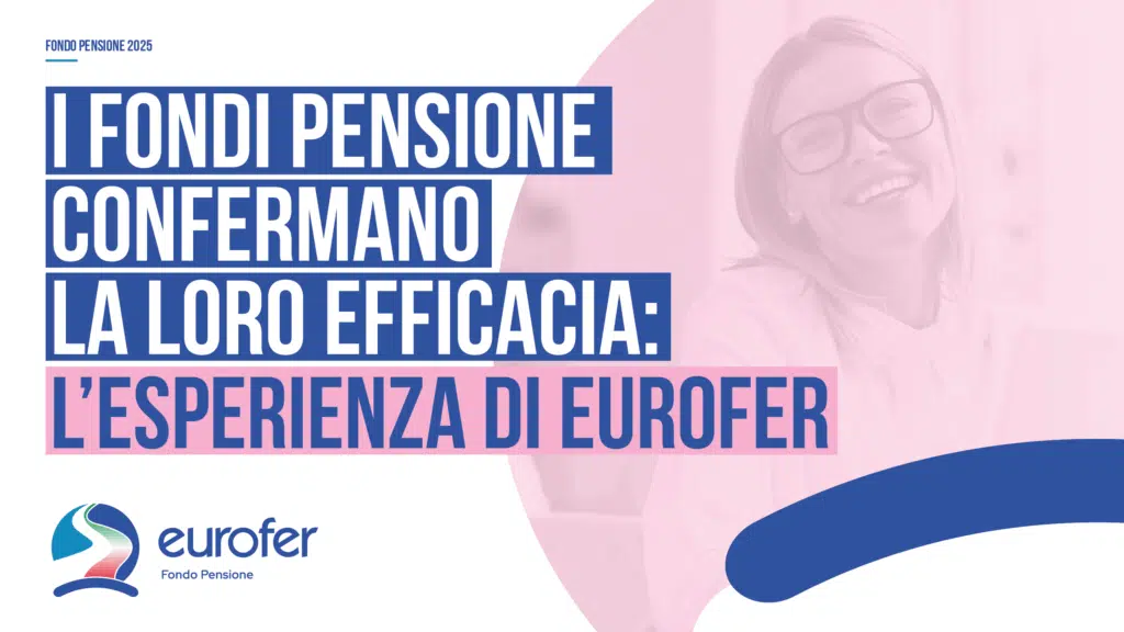 I fondi pensione confermano la loro efficacia: l’esperienza di Eurofer