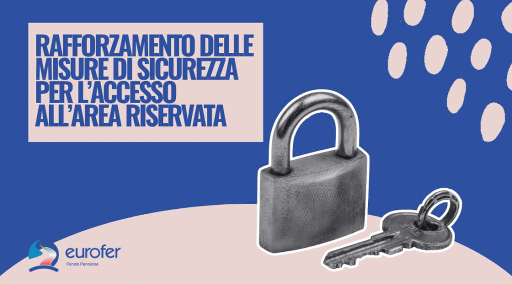 Rafforzamento delle misure di sicurezza per l’accesso all’area riservata