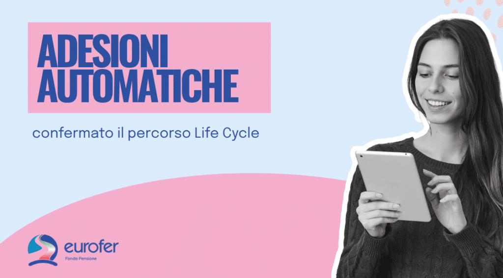 Adesioni automatiche: confermato il percorso life cycle