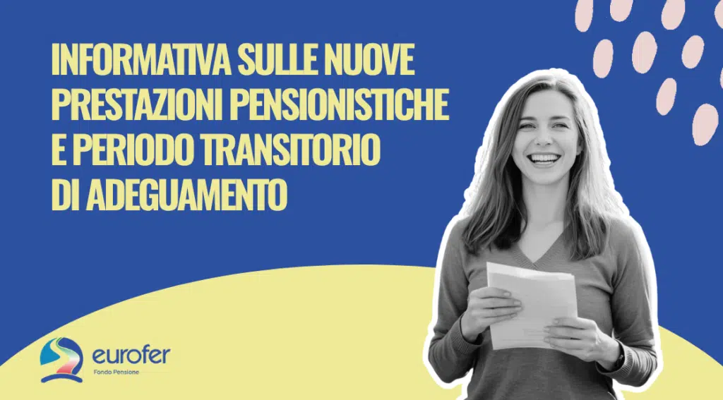Informativa sulle nuove prestazioni pensionistiche e periodo transitorio di adeguamento